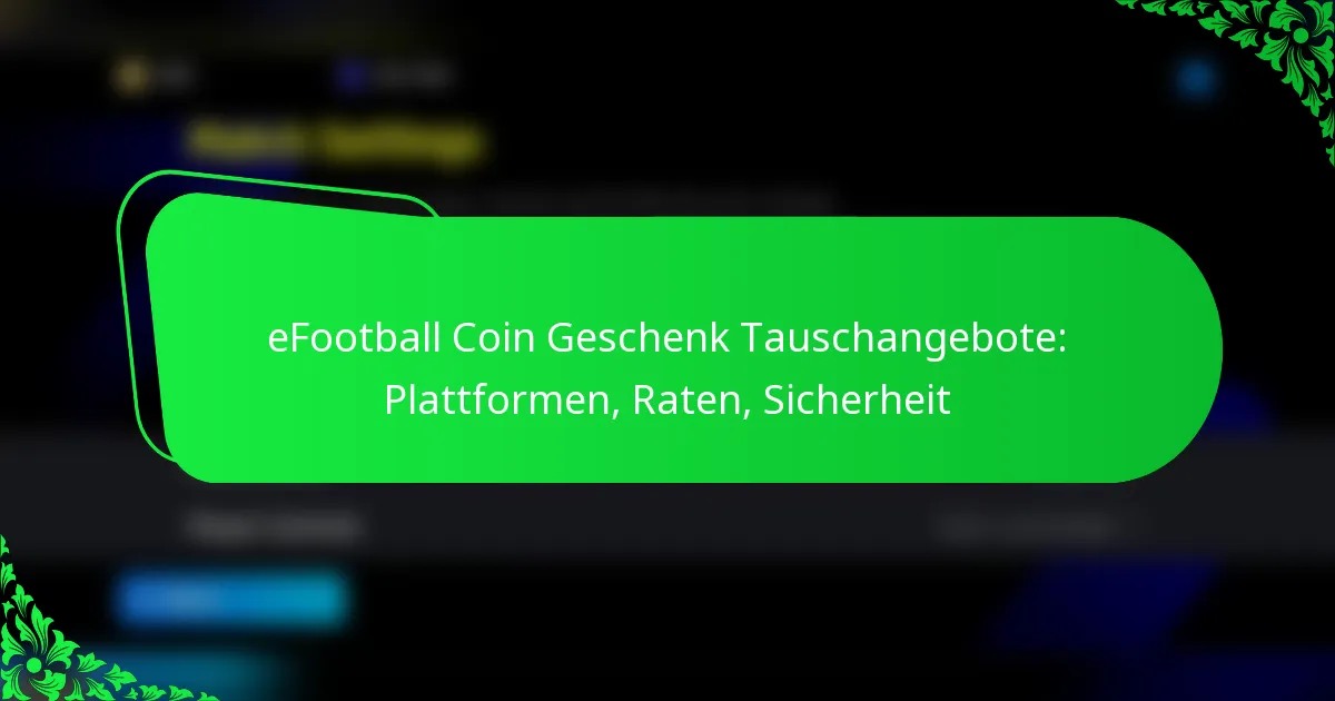 eFootball Coin Geschenk Tauschangebote: Plattformen, Raten, Sicherheit