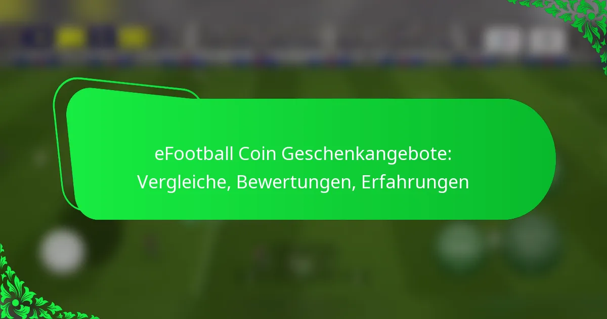 eFootball Coin Geschenkangebote: Vergleiche, Bewertungen, Erfahrungen