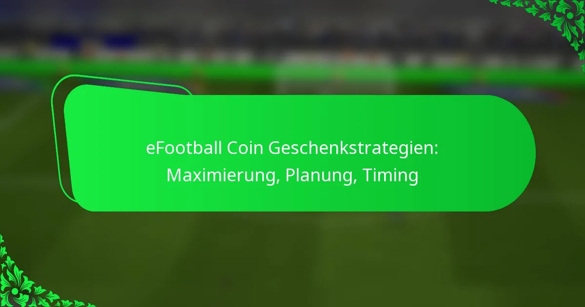 eFootball Coin Geschenkstrategien: Maximierung, Planung, Timing