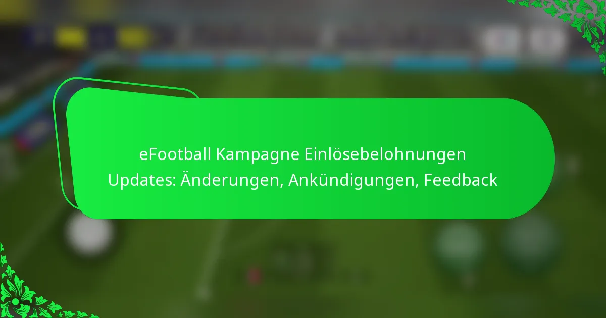 eFootball Kampagne Einlösebelohnungen Updates: Änderungen, Ankündigungen, Feedback