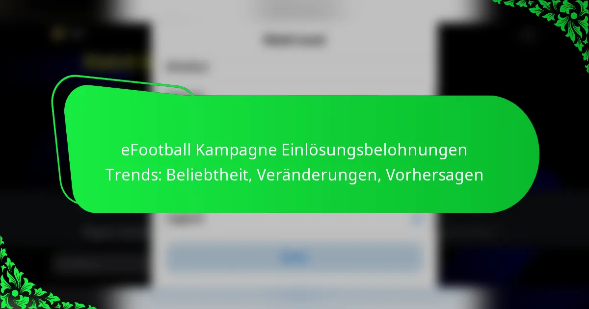 eFootball Kampagne Einlösungsbelohnungen Trends: Beliebtheit, Veränderungen, Vorhersagen
