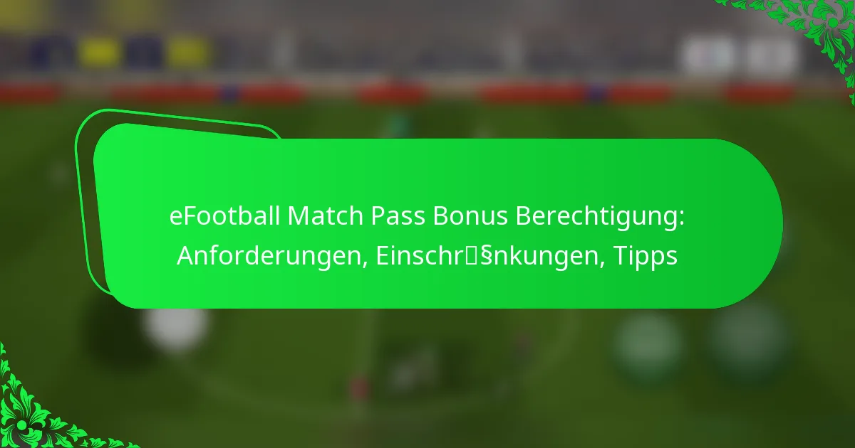 eFootball Match Pass Bonus Berechtigung: Anforderungen, Einschränkungen, Tipps