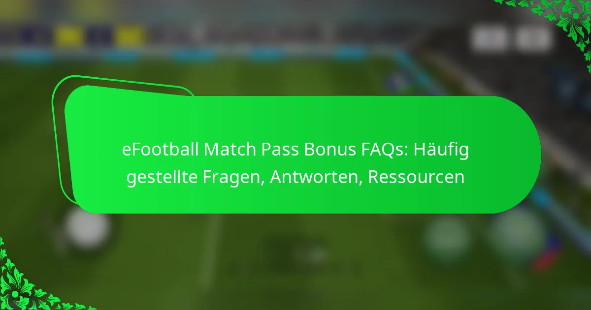 eFootball Match Pass Bonus FAQs: Häufig gestellte Fragen, Antworten, Ressourcen