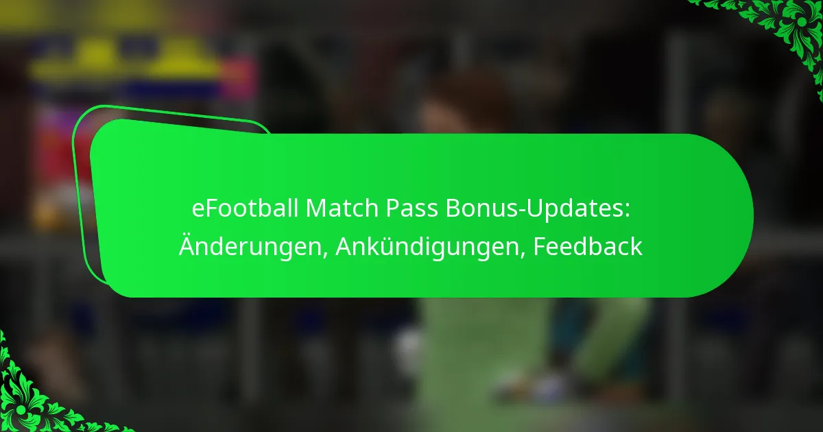 eFootball Match Pass Bonus-Updates: Änderungen, Ankündigungen, Feedback