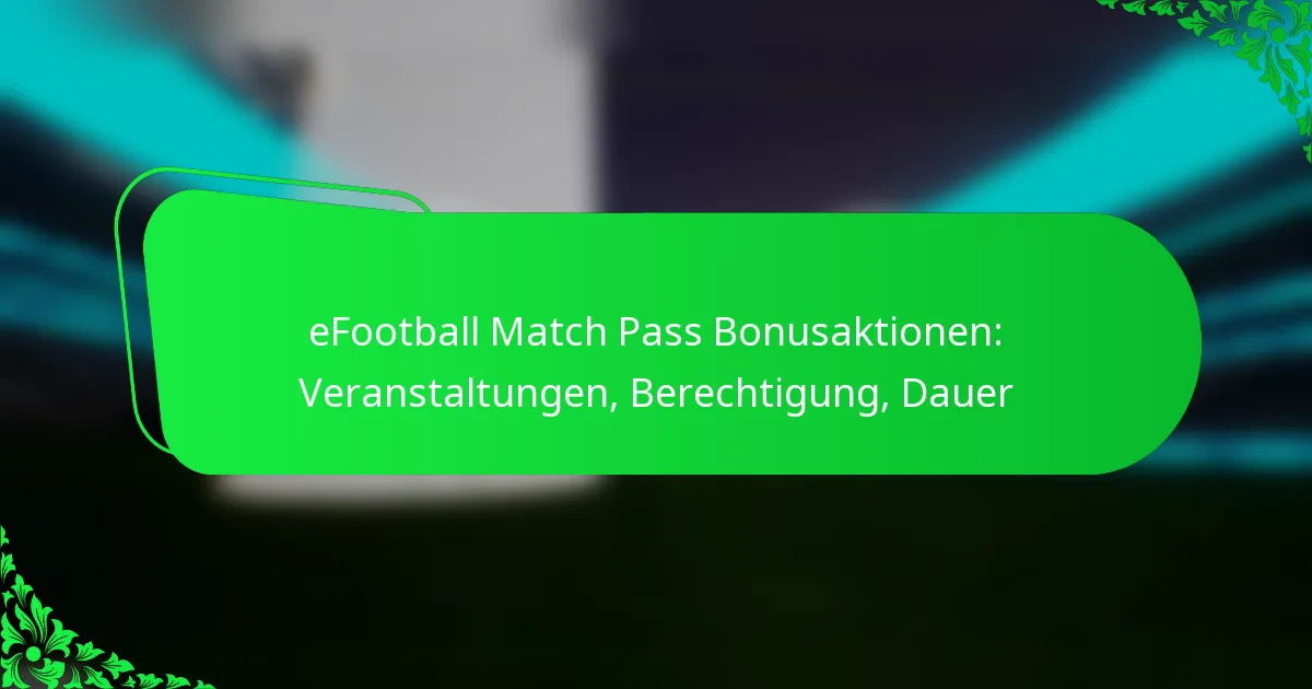 eFootball Match Pass Bonusaktionen: Veranstaltungen, Berechtigung, Dauer