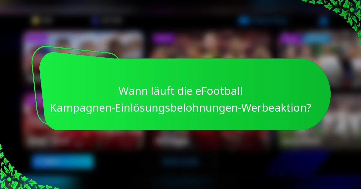 Wann läuft die eFootball Kampagnen-Einlösungsbelohnungen-Werbeaktion?