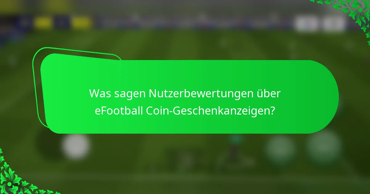 Was sagen Nutzerbewertungen über eFootball Coin-Geschenkanzeigen?