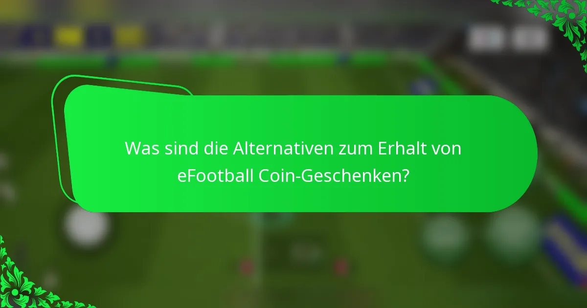 Was sind die Alternativen zum Erhalt von eFootball Coin-Geschenken?