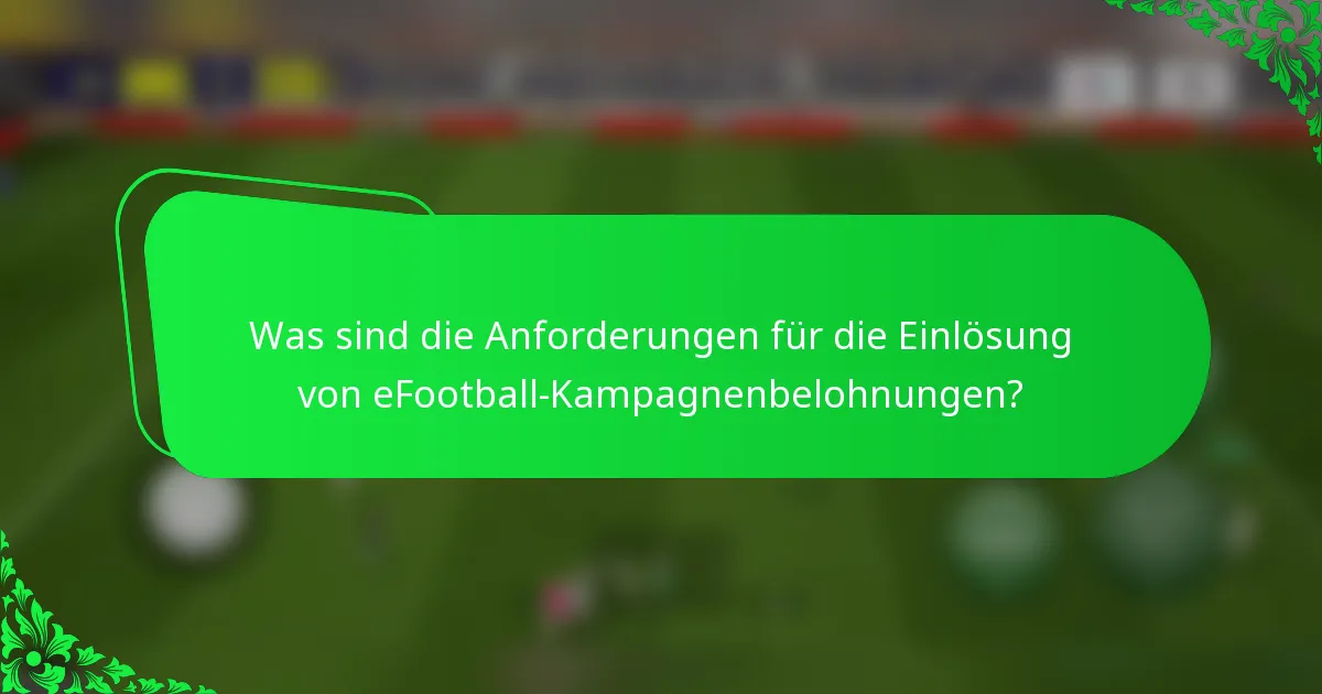 Was sind die Anforderungen für die Einlösung von eFootball-Kampagnenbelohnungen?