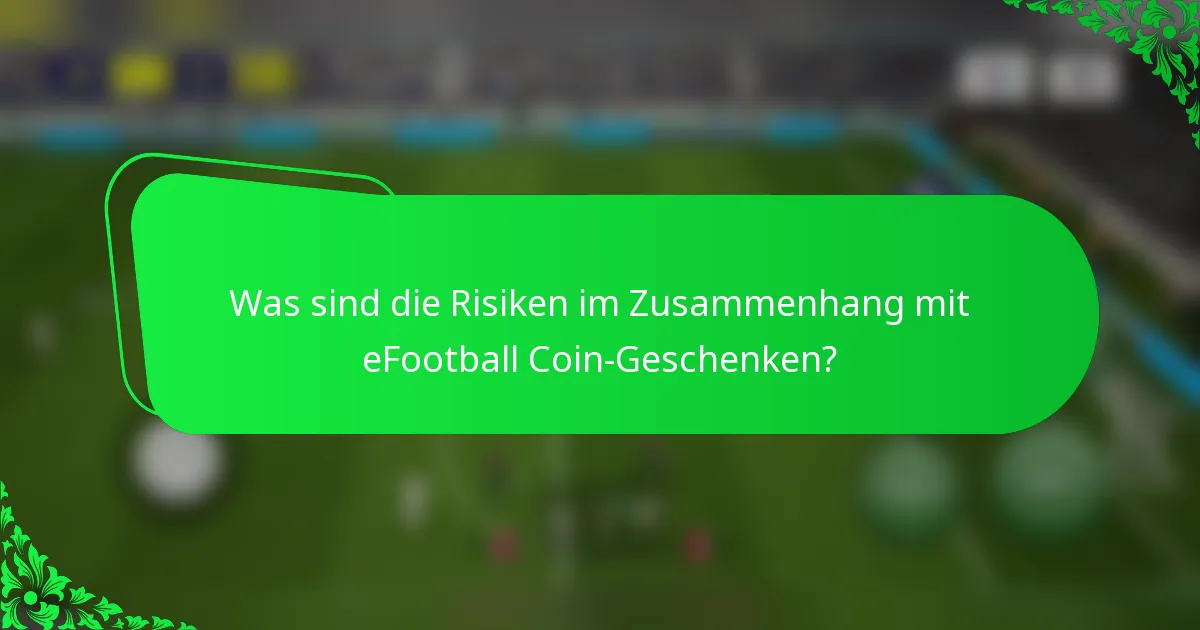 Was sind die Risiken im Zusammenhang mit eFootball Coin-Geschenken?
