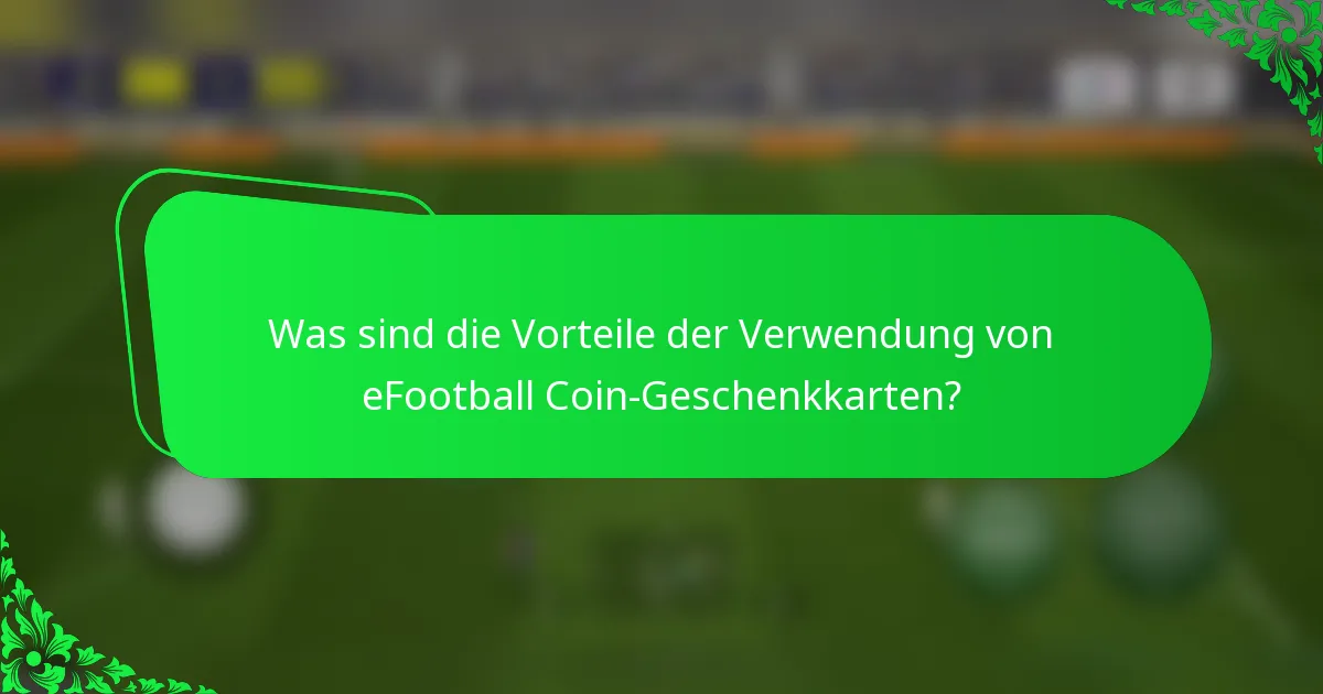 Was sind die Vorteile der Verwendung von eFootball Coin-Geschenkkarten?