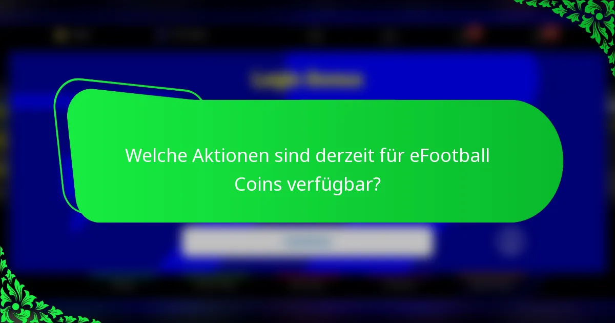 Welche Aktionen sind derzeit für eFootball Coins verfügbar?