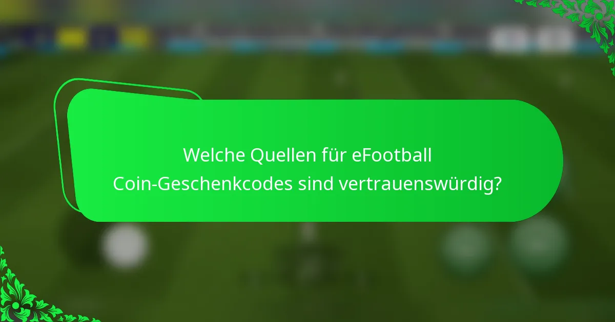 Welche Quellen für eFootball Coin-Geschenkcodes sind vertrauenswürdig?