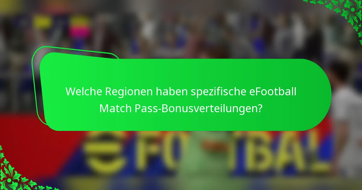 Welche Regionen haben spezifische eFootball Match Pass-Bonusverteilungen?