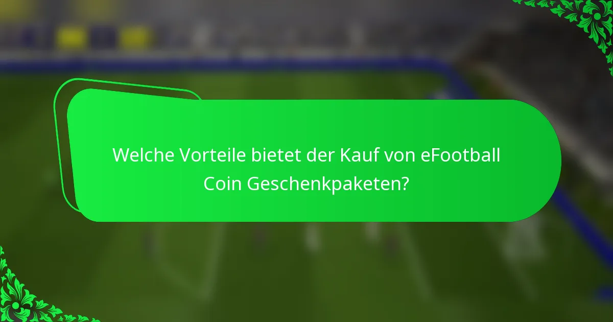 Welche Vorteile bietet der Kauf von eFootball Coin Geschenkpaketen?