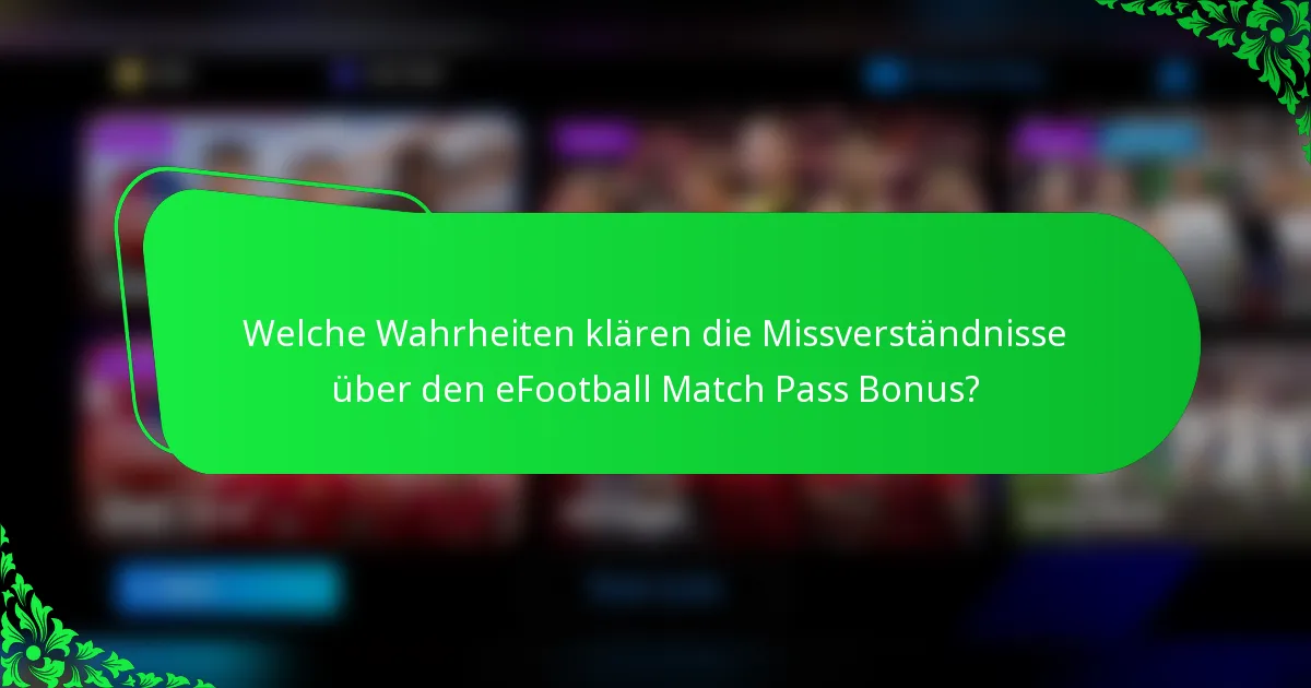 Welche Wahrheiten klären die Missverständnisse über den eFootball Match Pass Bonus?