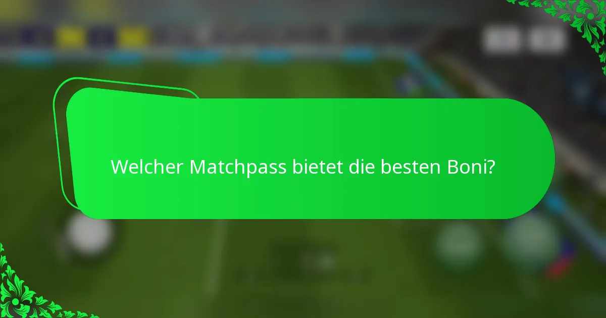 Welcher Matchpass bietet die besten Boni?