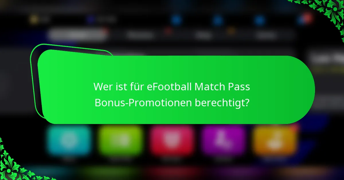 Wer ist für eFootball Match Pass Bonus-Promotionen berechtigt?