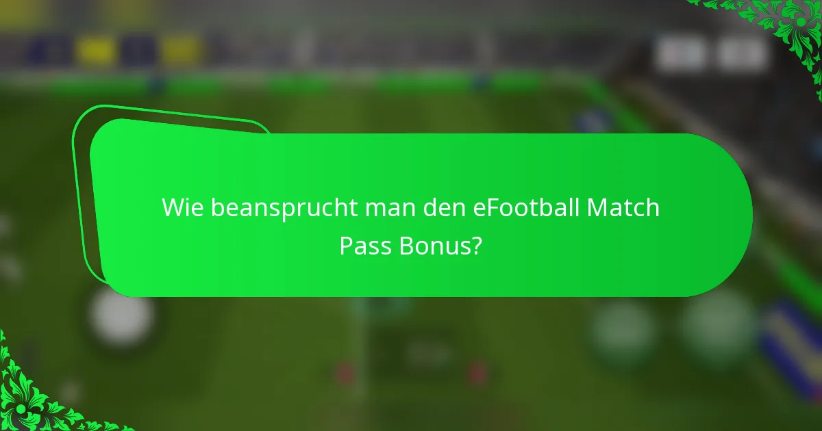Wie beansprucht man den eFootball Match Pass Bonus?