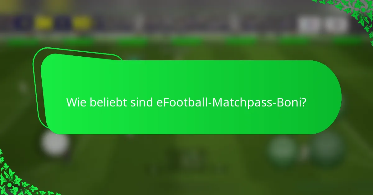 Wie beliebt sind eFootball-Matchpass-Boni?