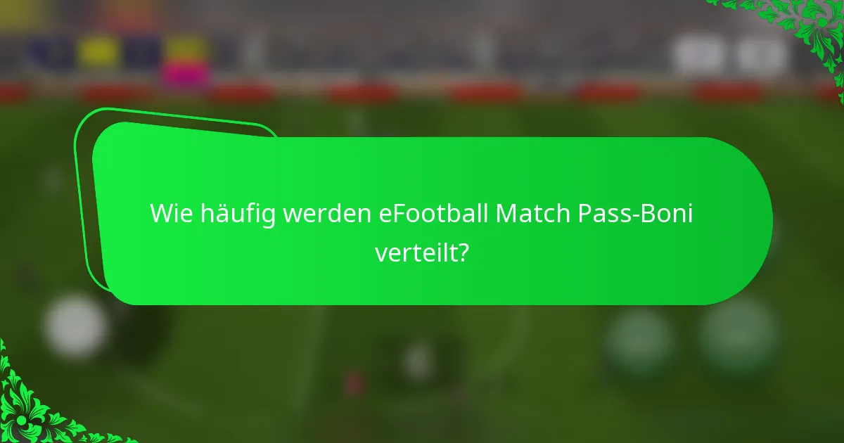 Wie häufig werden eFootball Match Pass-Boni verteilt?