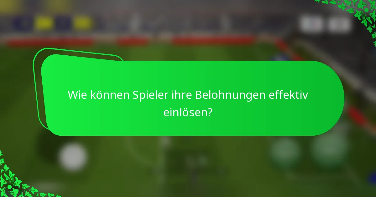Wie können Spieler ihre Belohnungen effektiv einlösen?