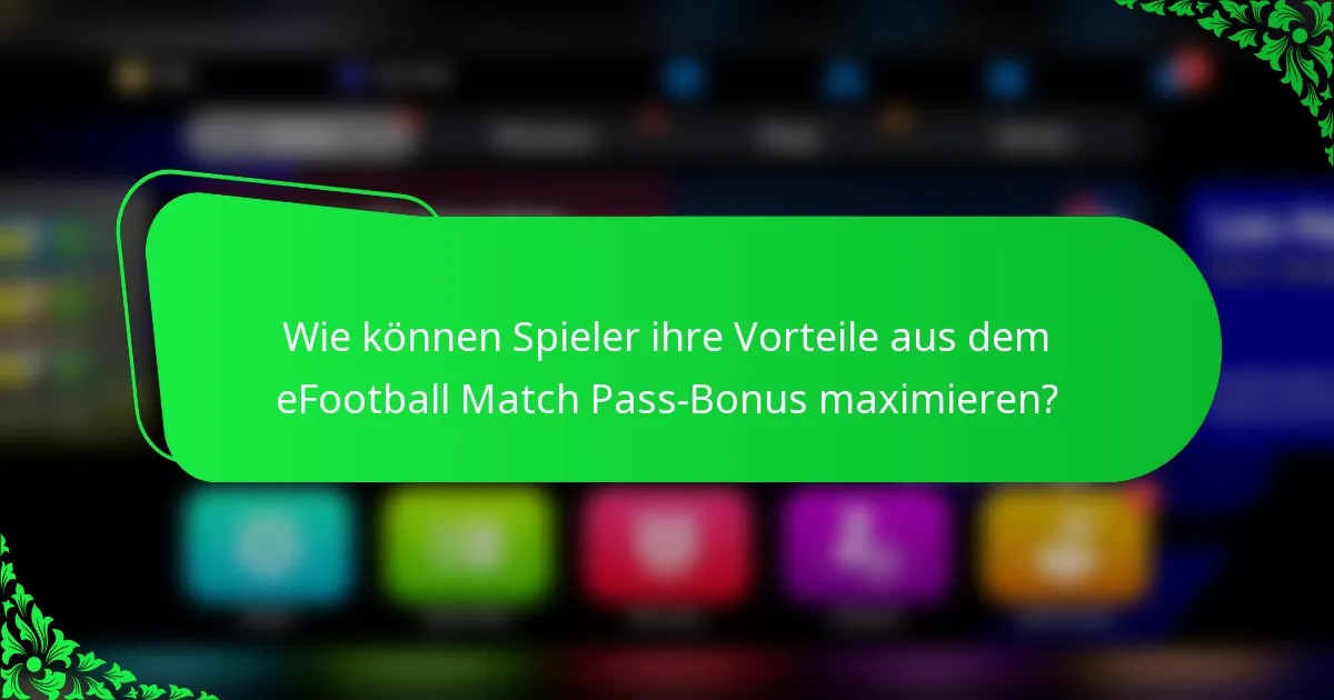 Wie können Spieler ihre Vorteile aus dem eFootball Match Pass-Bonus maximieren?