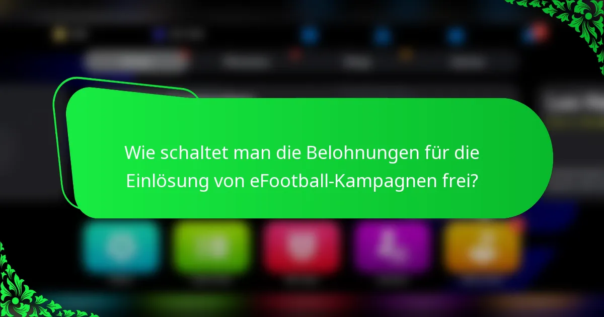 Wie schaltet man die Belohnungen für die Einlösung von eFootball-Kampagnen frei?