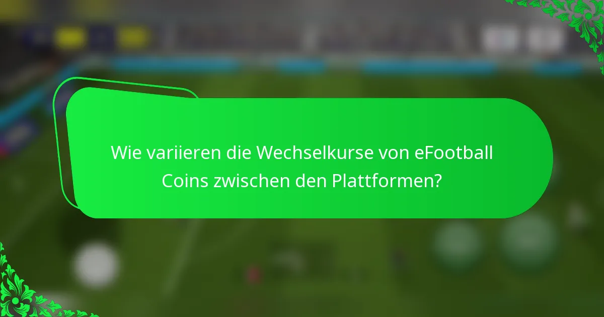 Wie variieren die Wechselkurse von eFootball Coins zwischen den Plattformen?