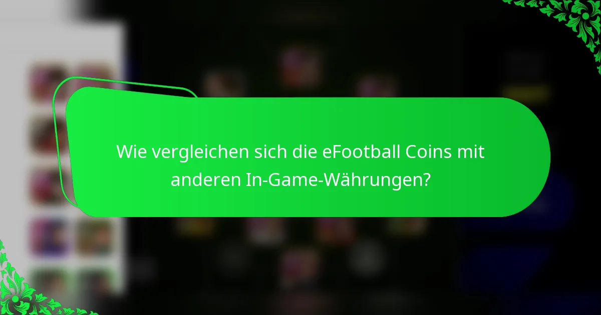 Wie vergleichen sich die eFootball Coins mit anderen In-Game-Währungen?