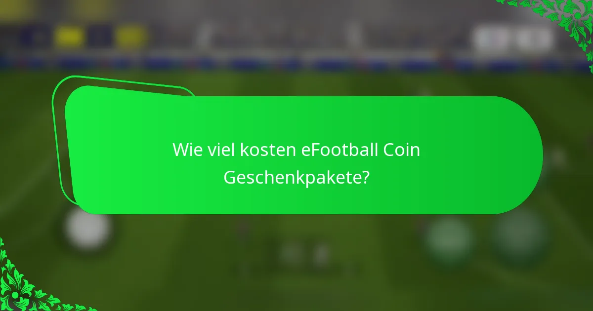 Wie viel kosten eFootball Coin Geschenkpakete?