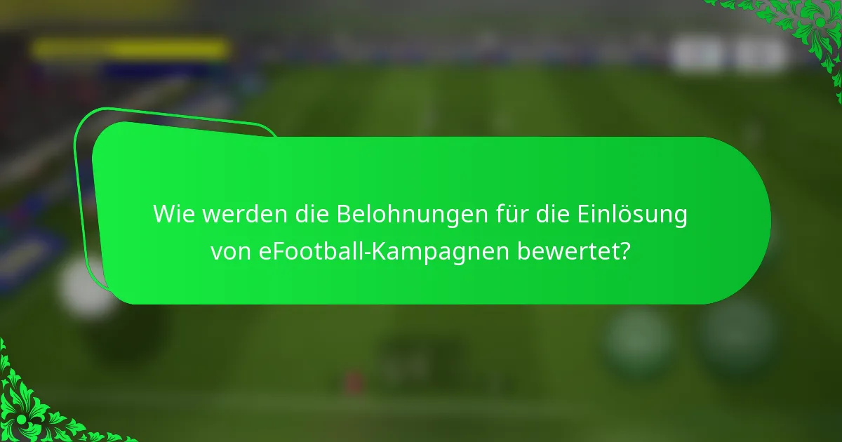 Wie werden die Belohnungen für die Einlösung von eFootball-Kampagnen bewertet?